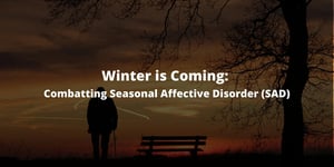 Winter is Coming Combatting Seasonal Affective Disorder (SAD)