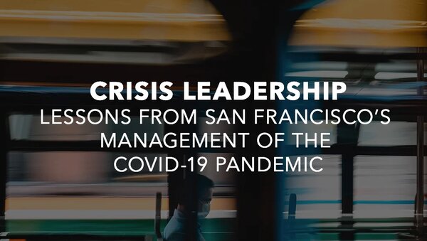 Crisis Leadership: Lessons from San Francisco's Management of the COVID-19 Pandemic