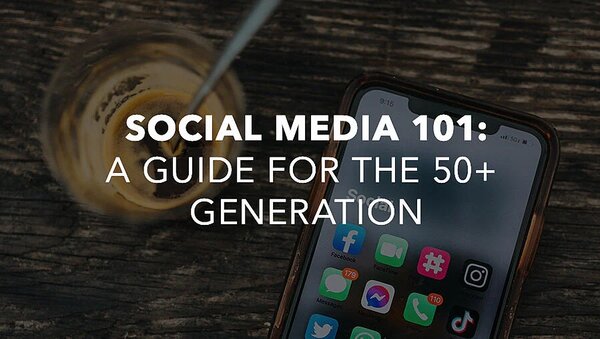 Social Media 101 - A Guide for the 50+ Generation